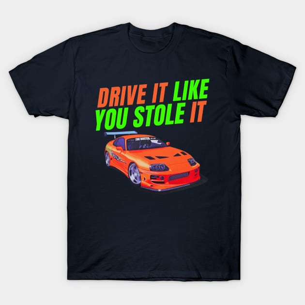 Drive it like you stole it { Paul walker's A80 Supra T-Shirt by MOTOSHIFT